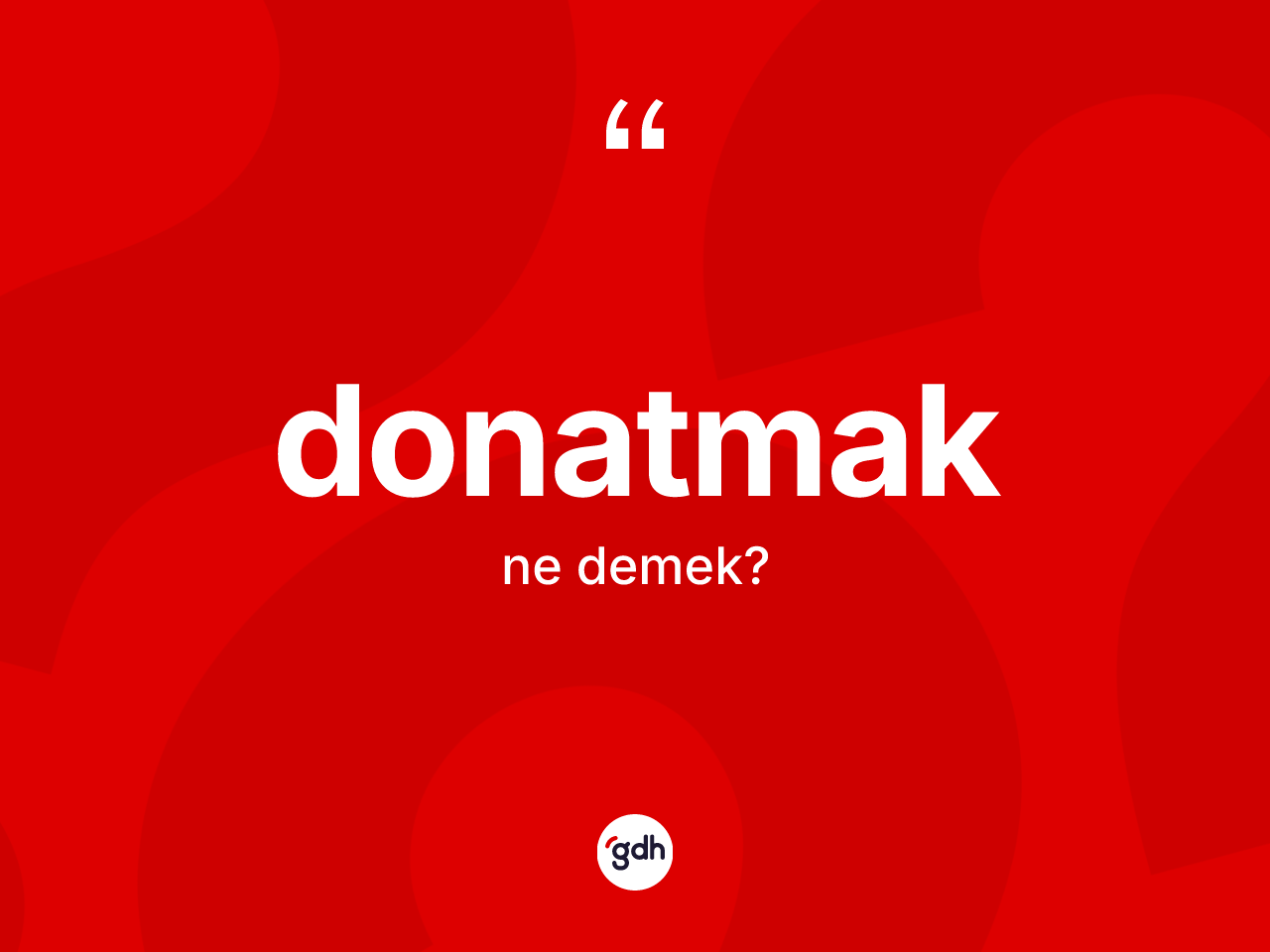 Donatmak kelimesinin tanımı nedir? Donatmağın TDK'ya göre anlamı nedir?