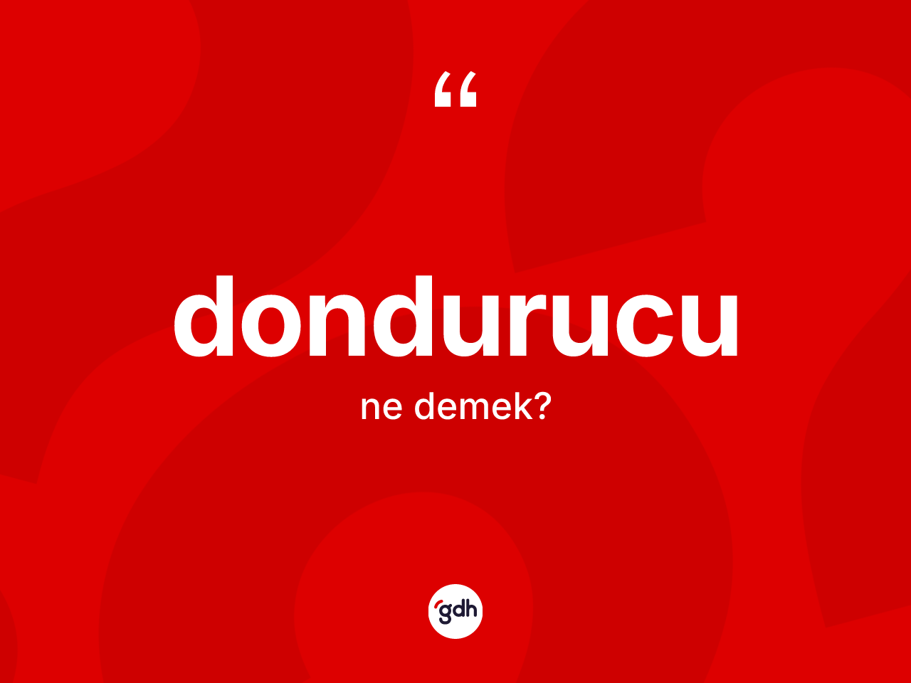 Dondurucu kelimesinin sözlükteki tanımı nedir? Dondurucu kelimesinin TDK anlamı nedir?