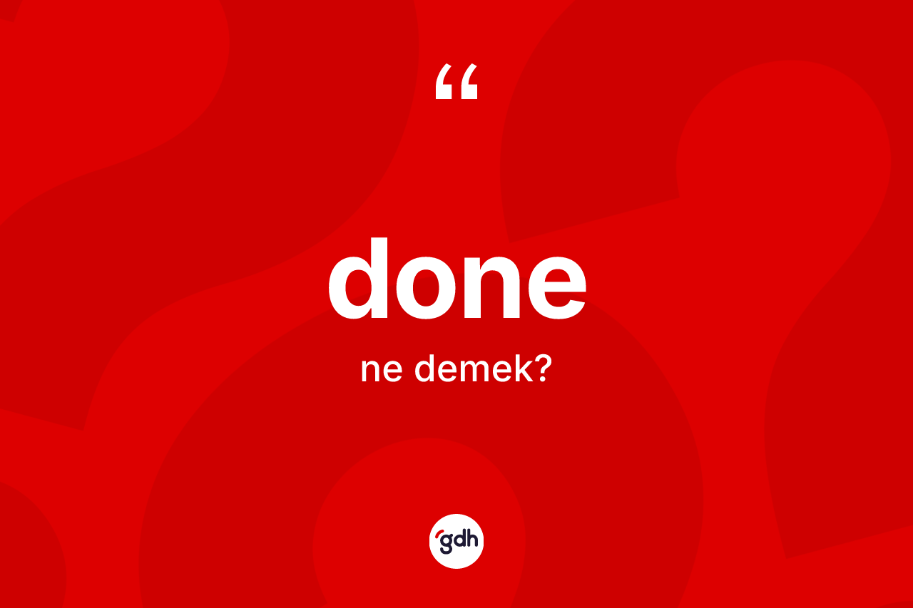 Done kelimesi ne demek? Donenin halk arasındaki kullanımı nasıldır?