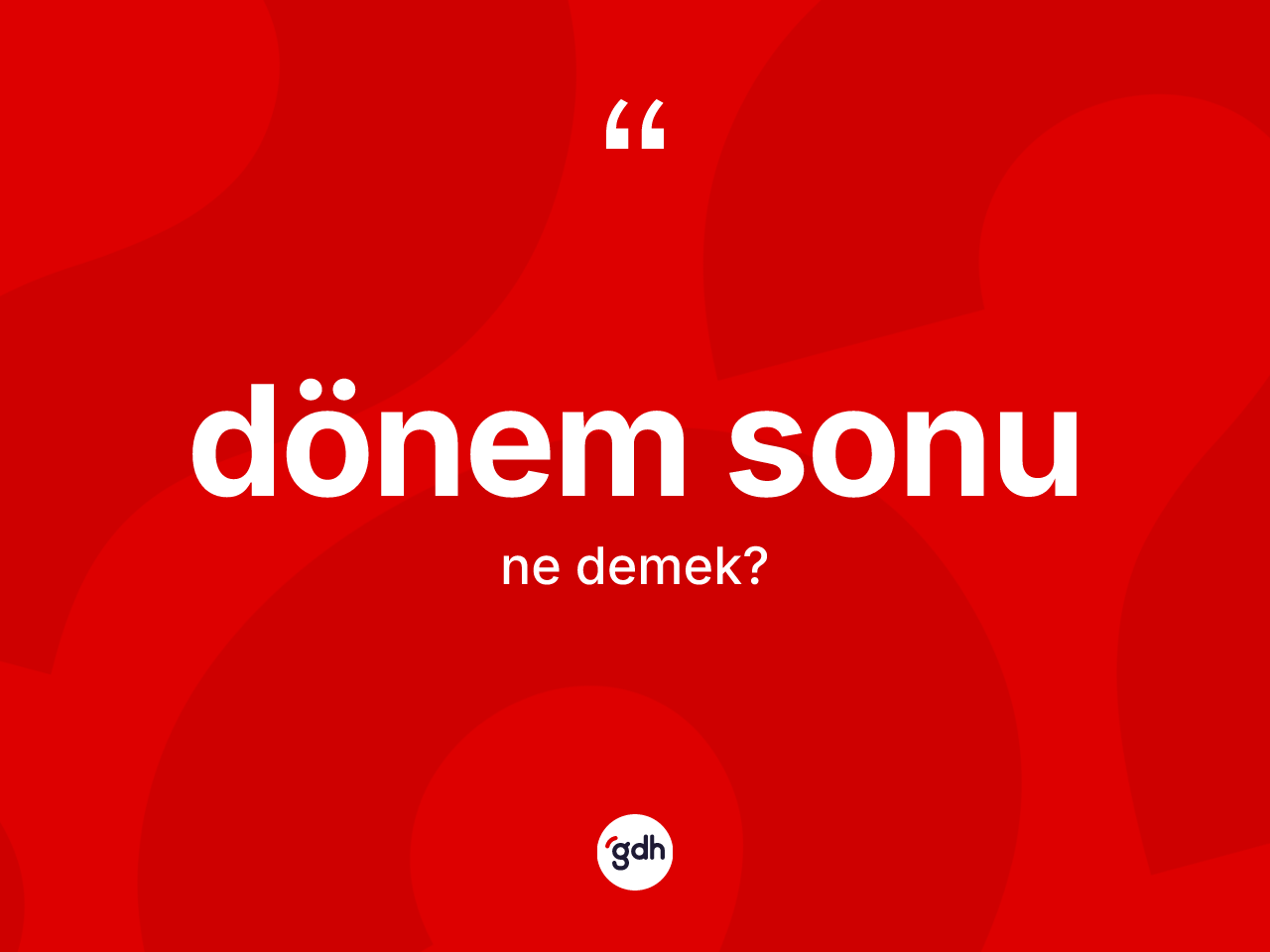 Dönem sonu kelimesinin tanımı nedir? Dönem sonu kelimesinin TDK'ya göre açıklaması nedir?