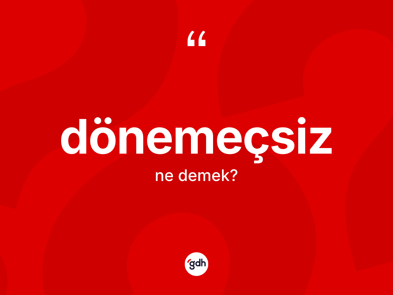 Dönemeçsiz kelimesinin anlamı nedir? Dönemeçsizin TDK'ya göre anlamı nedir?