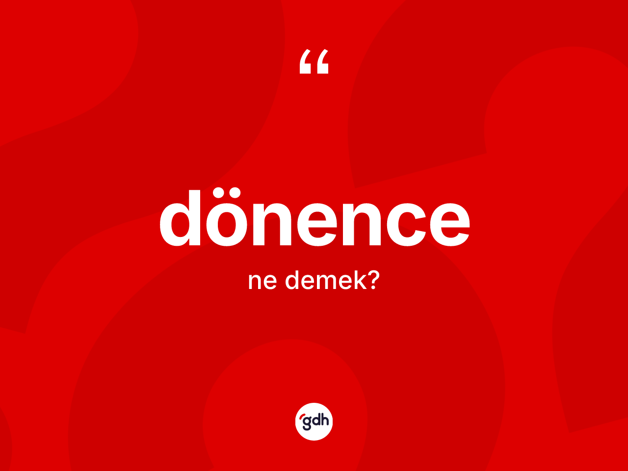 Dönence nedir? Dönencenin kısaca tanımı nedir?