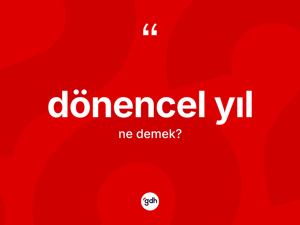 Dönencel yıl kelimesinin anlamı nedir? Dönencel yılın halk arasındaki kullanımı nasıldır?