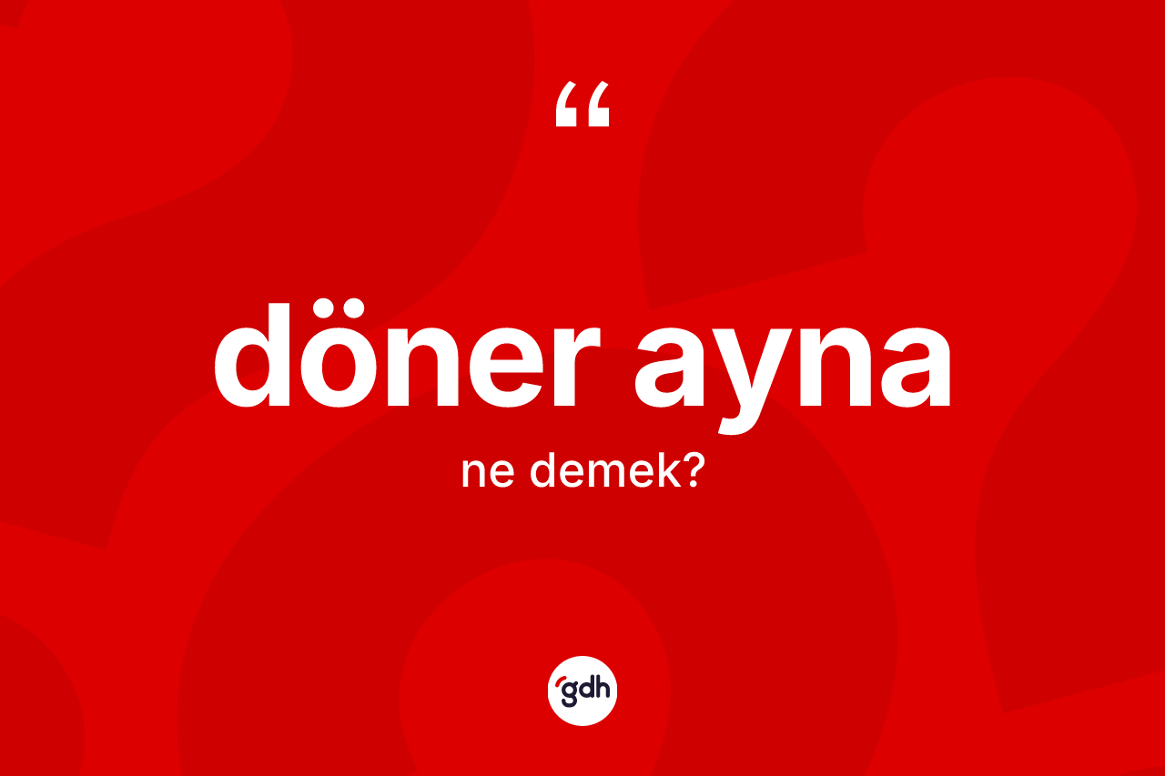 Döner ayna ne demek? Döner ayna kelimesinin TDK'ya göre açıklaması nedir?