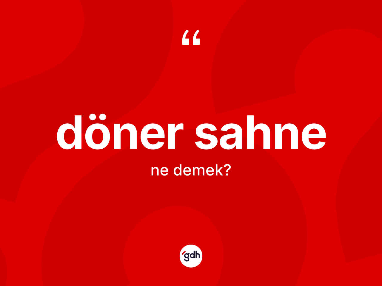 Döner sahne kelimesinin tanımı nedir? Döner sahnenin halk arasındaki kullanımı nasıldır?