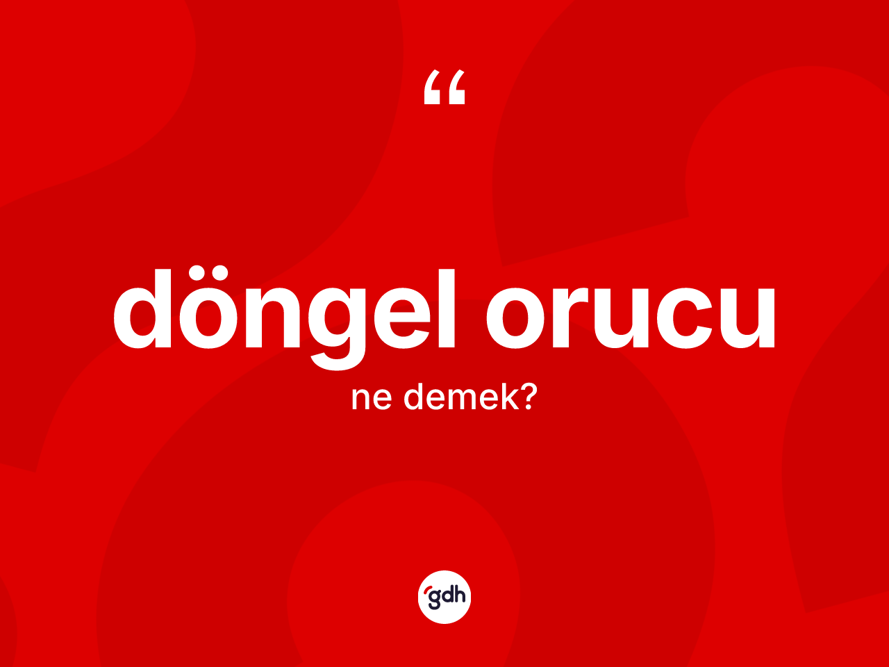 Döngel orucu kelimesinin sözlükteki tanımı nedir? Döngel orucunun halk arasındaki kullanımı nasıldır?