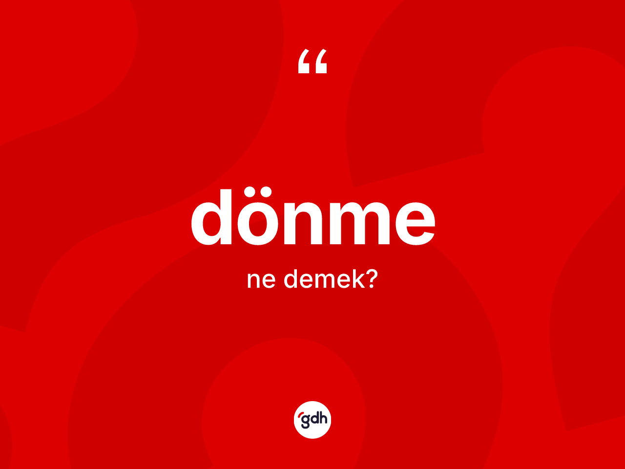 Dönme kelimesinin sözlükteki tanımı nedir? Dönmenin halk arasındaki kullanımı nasıldır?