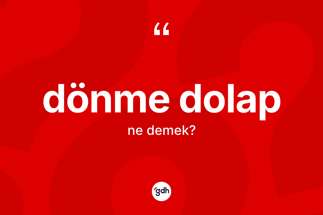 Dönme dolap ne demek?