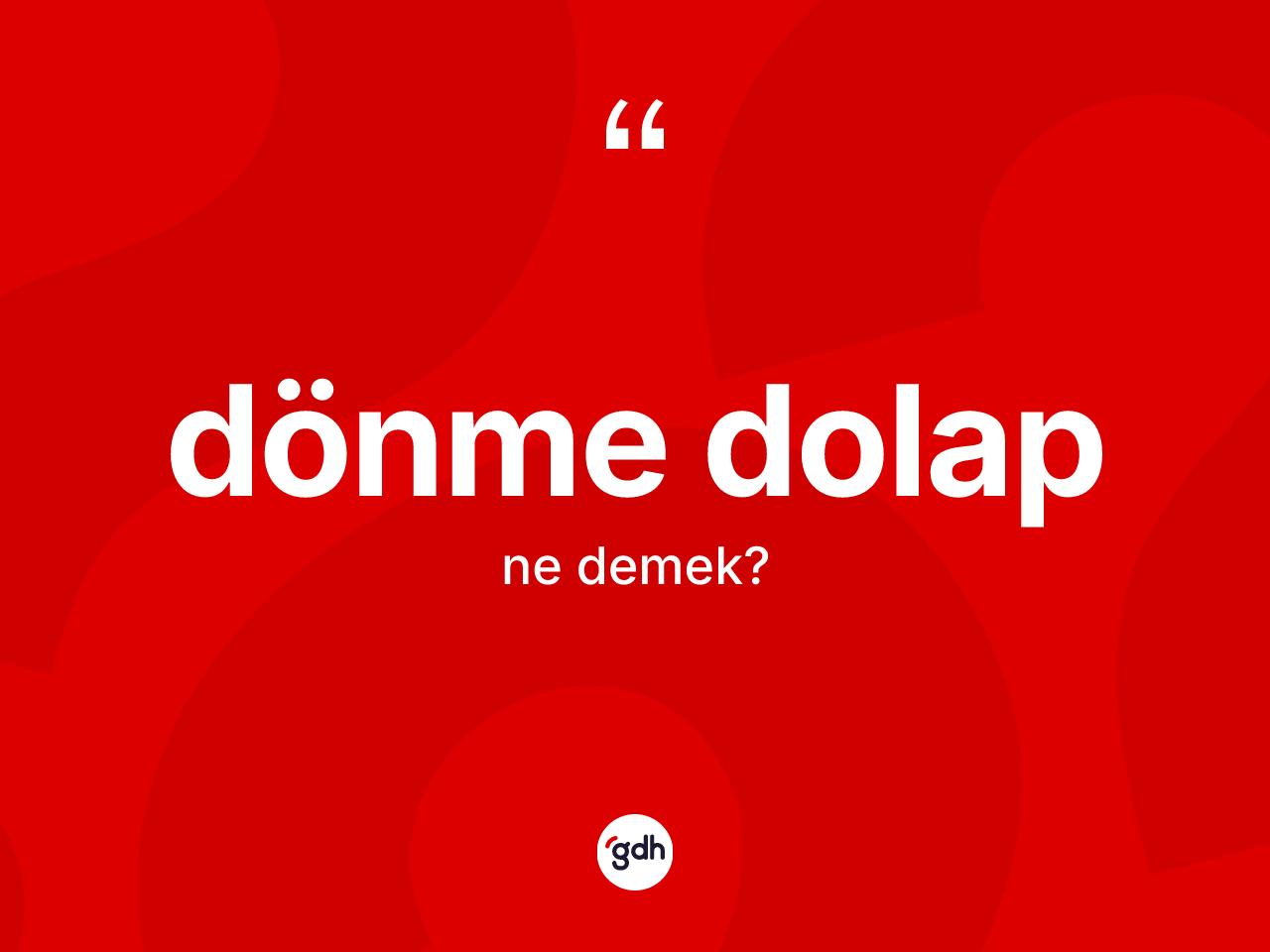 Dönme dolap ne demek? Dönme dolabın sözlükteki anlamı nedir?