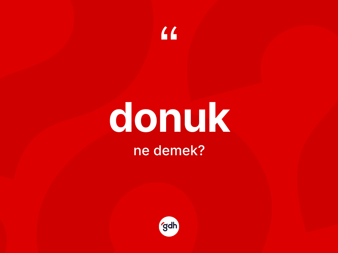 Donuk kelimesinin sözlükteki tanımı nedir? Donuğun sözlükteki anlamı nedir?