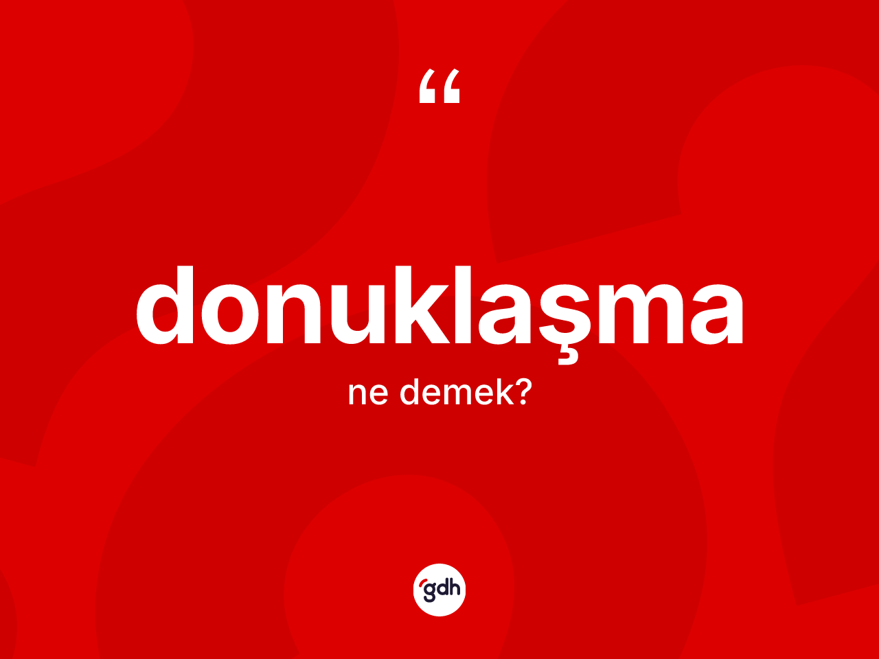 Donuklaşma kelimesinin anlamı nedir? Donuklaşma kelimesinin TDK anlamı nedir?