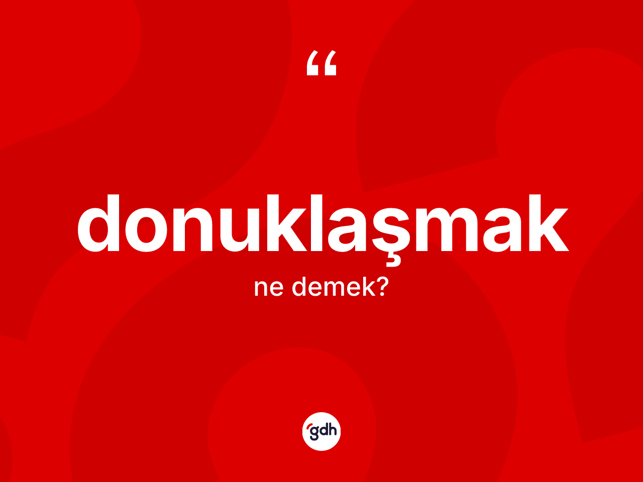 Donuklaşmak ne anlama gelir? Donuklaşmak kelimesinin kaç farklı anlamı var?