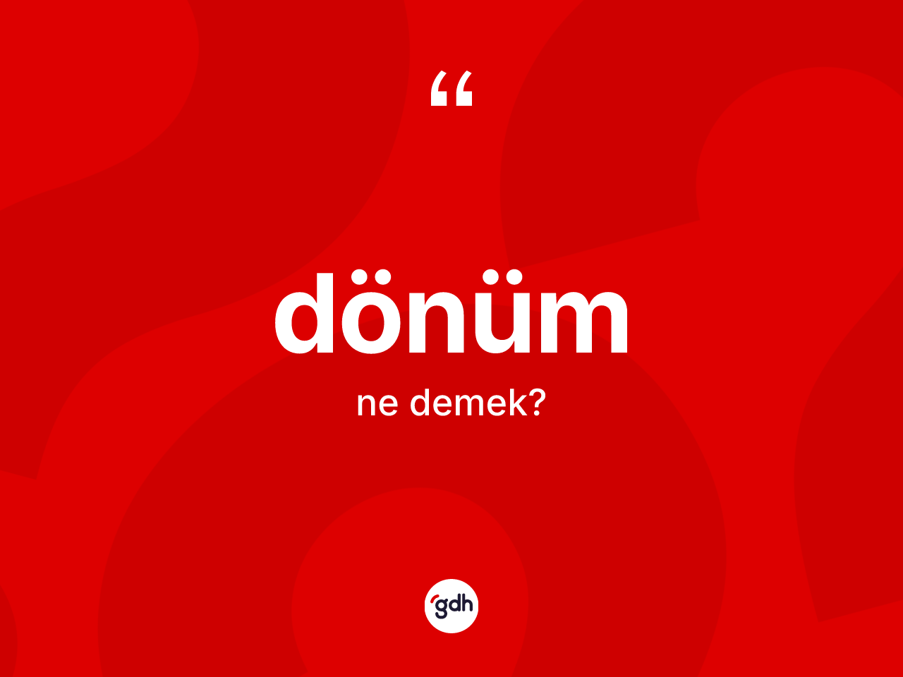 Dönüm kelimesinin tanımı nedir? Dönümün TDK'ya göre anlamı nedir?