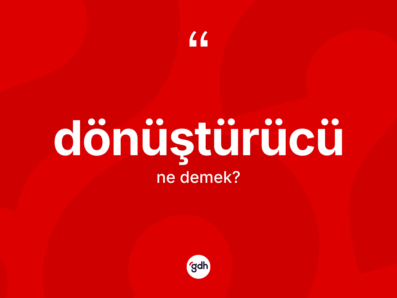 Dönüştürücü kelimesinin tanımı nedir? Dönüştürücü kelimesinin özellikleri nelerdir?