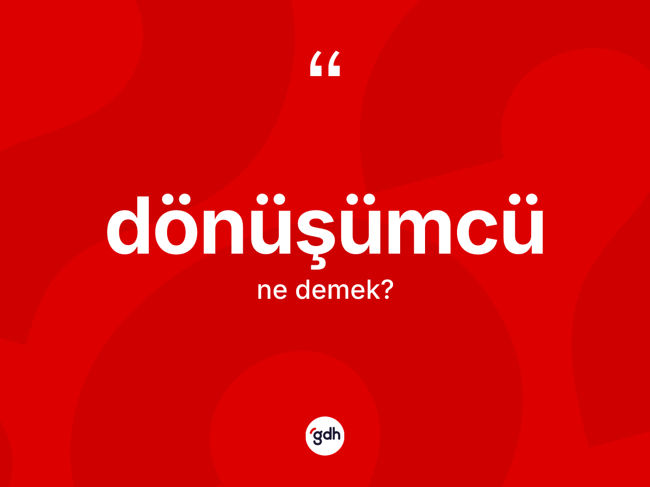 Dönüşümcü ne demek? Dönüşümcünün TDK'ya göre anlamı nedir?