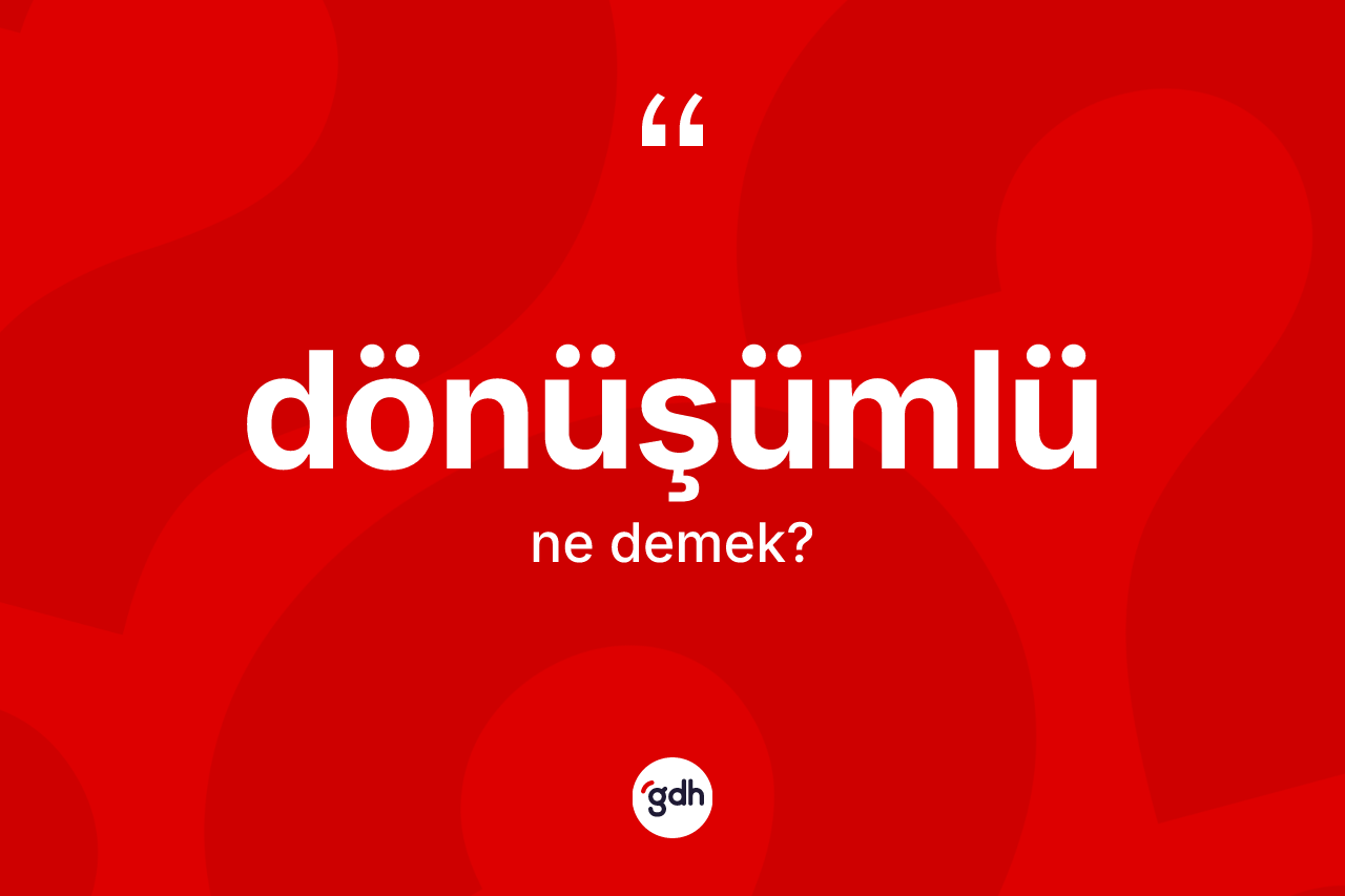 Dönüşümlü kelimesinin tanımı nedir?