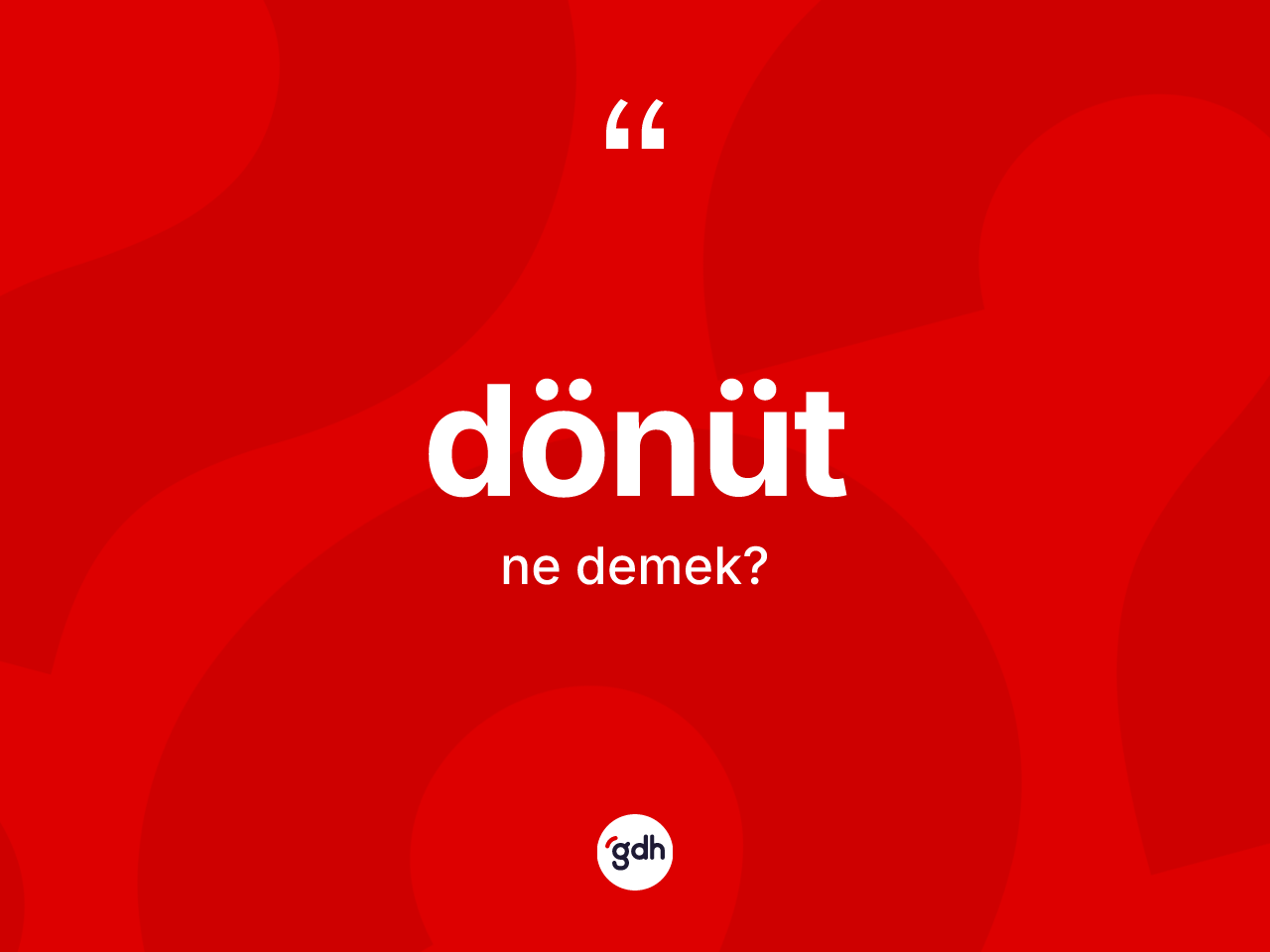 Dönüt kelimesinin sözlükteki tanımı nedir? Dönütün sözlükteki anlamı nedir?