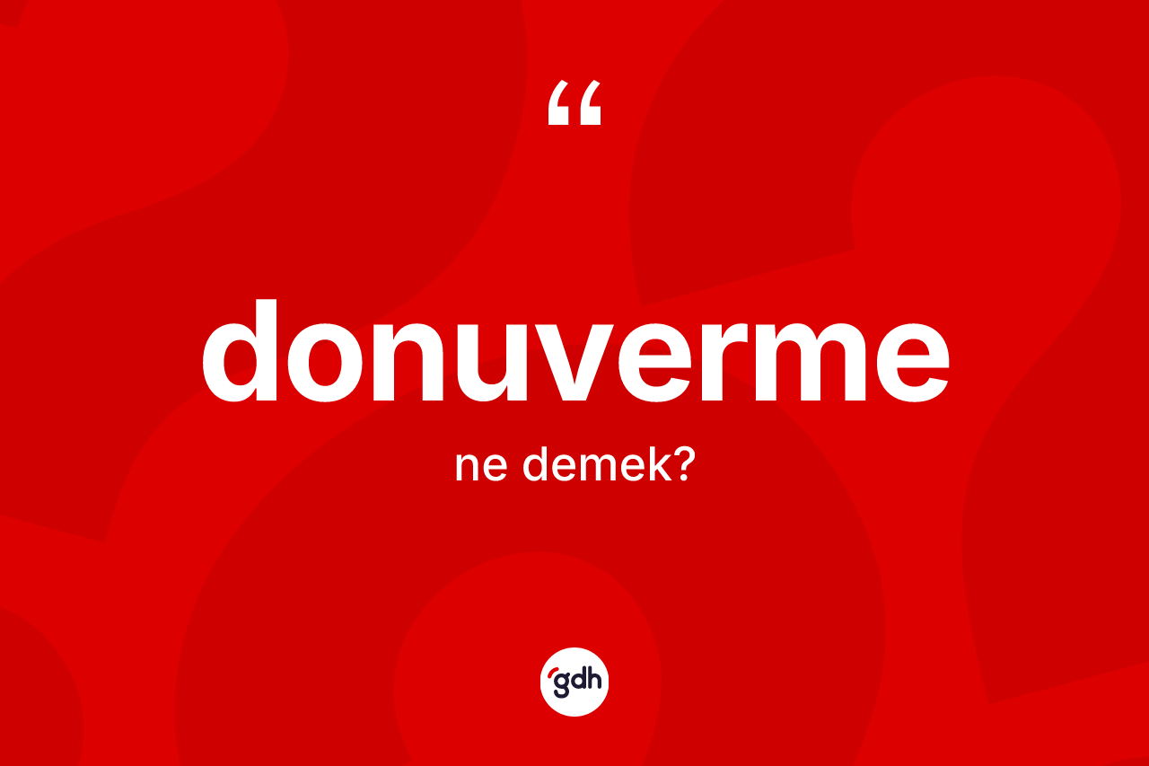 Donuverme kelimesinin anlamı nedir?