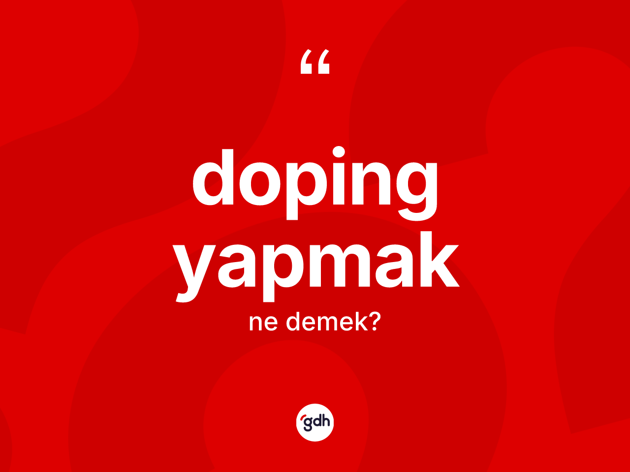 Doping yapmak ifadesinin tanımı nedir? Doping yapmak sözü nerede kullanılır?