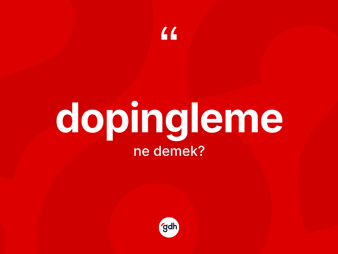 Dopingleme kelimesinin sözlükteki tanımı nedir? Dopinglemenin sözlükteki anlamı nedir?