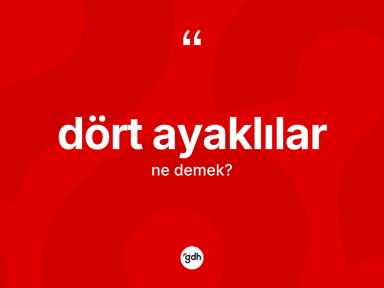 Dört ayaklılar kelimesinin anlamı nedir? Dört ayaklılar kelimesinin TDK'ya göre açıklaması nedir?