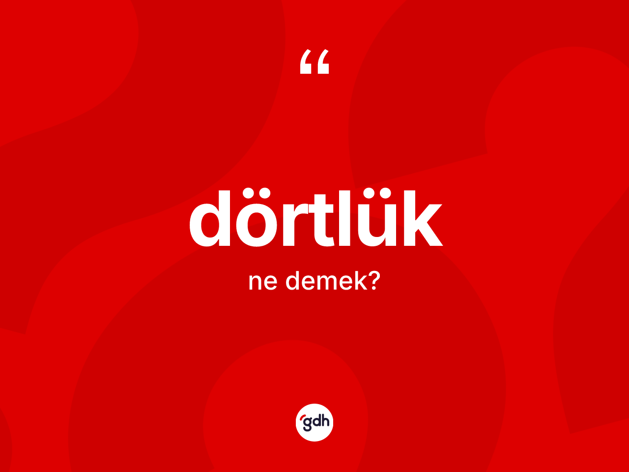 Dörtlük ne demek? Dörtlüğün TDK'ya göre anlamı nedir?