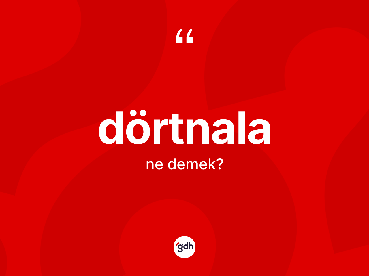 Dörtnala kelimesinin tanımı nedir? Dörtnalanın TDK'ya göre anlamı nedir?