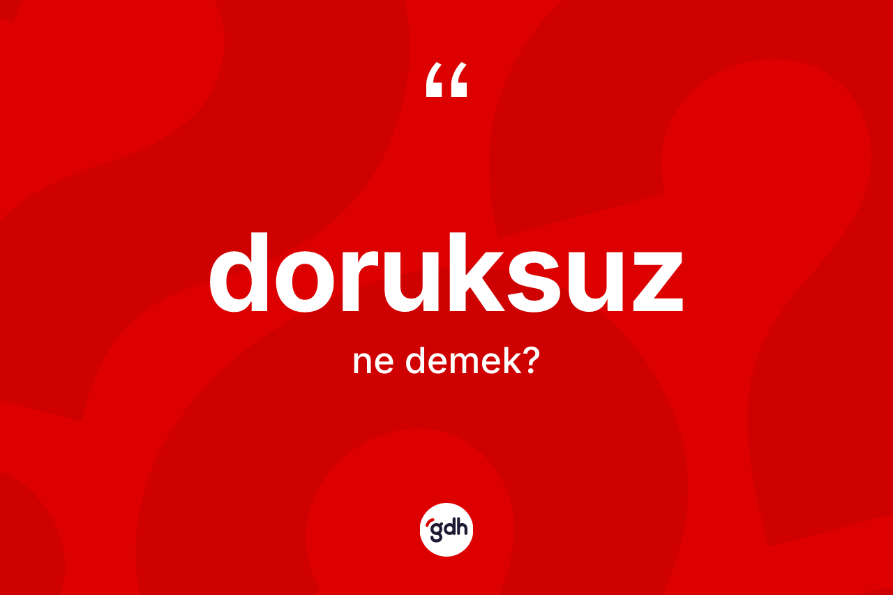 Doruksuz kelimesinin tanımı nedir? Doruksuzun halk arasındaki kullanımı nasıldır?