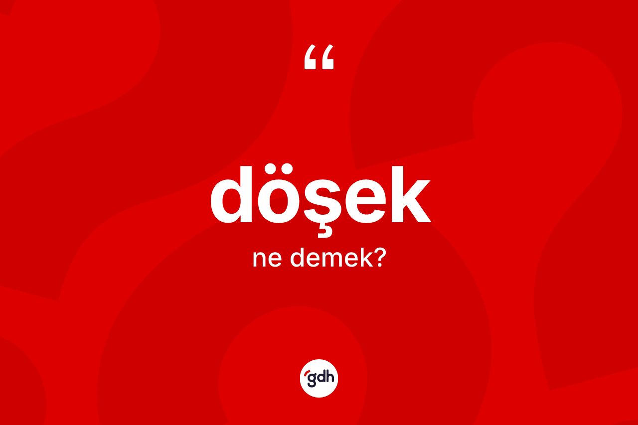 Döşek kelimesinin sözlükteki tanımı nedir?