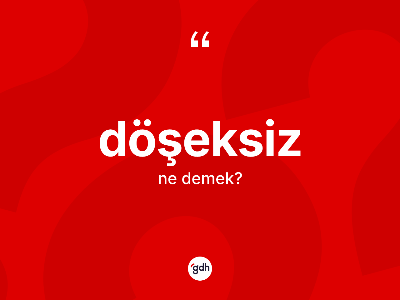 Döşeksiz kelimesinin anlamı nedir? Döşeksiz kelimesinin TDK anlamı nedir?