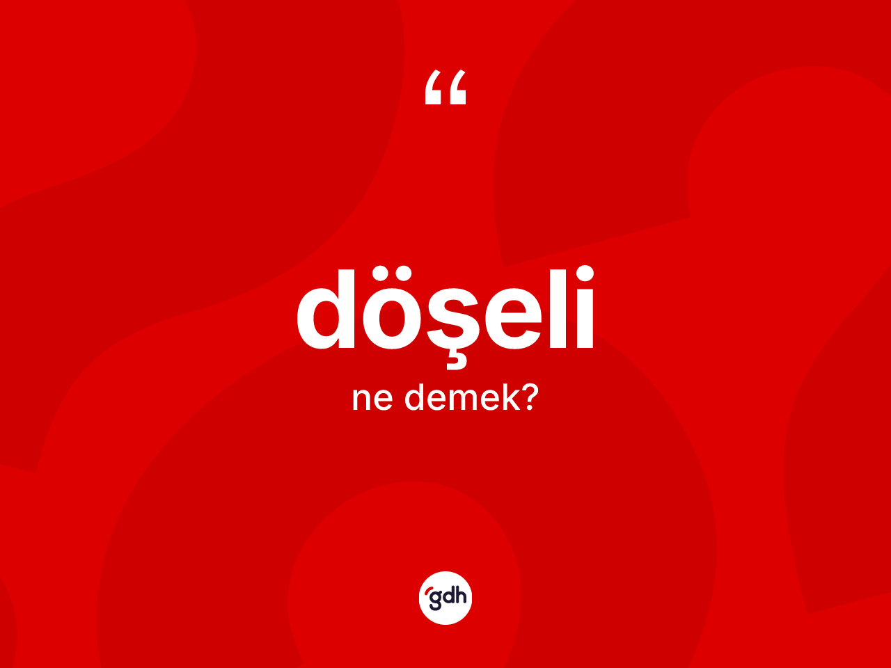 Döşeli kelimesinin tanımı nedir? Döşelinin TDK'ya göre anlamı nedir?