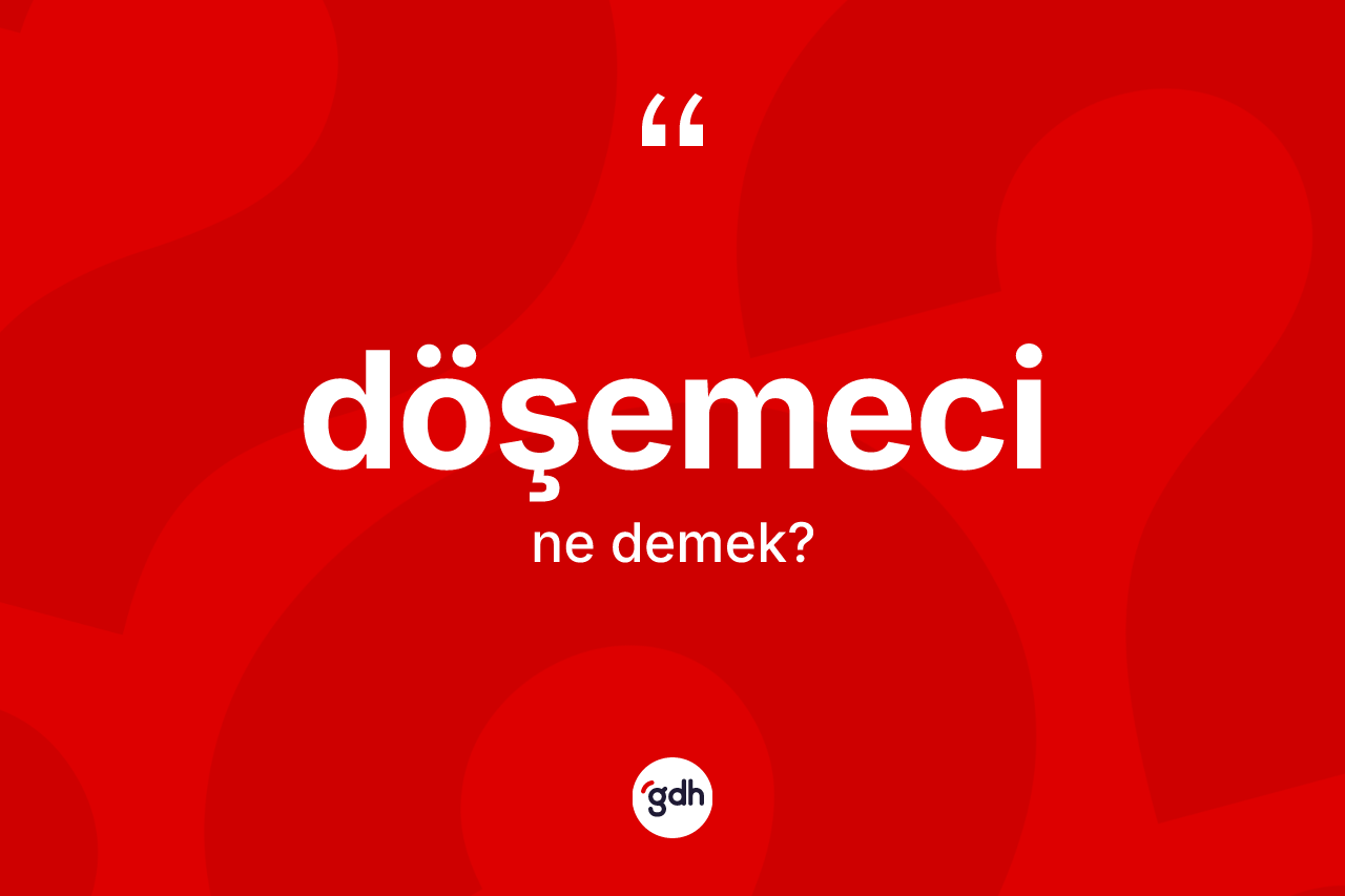 Döşemeci kelimesi nedir?