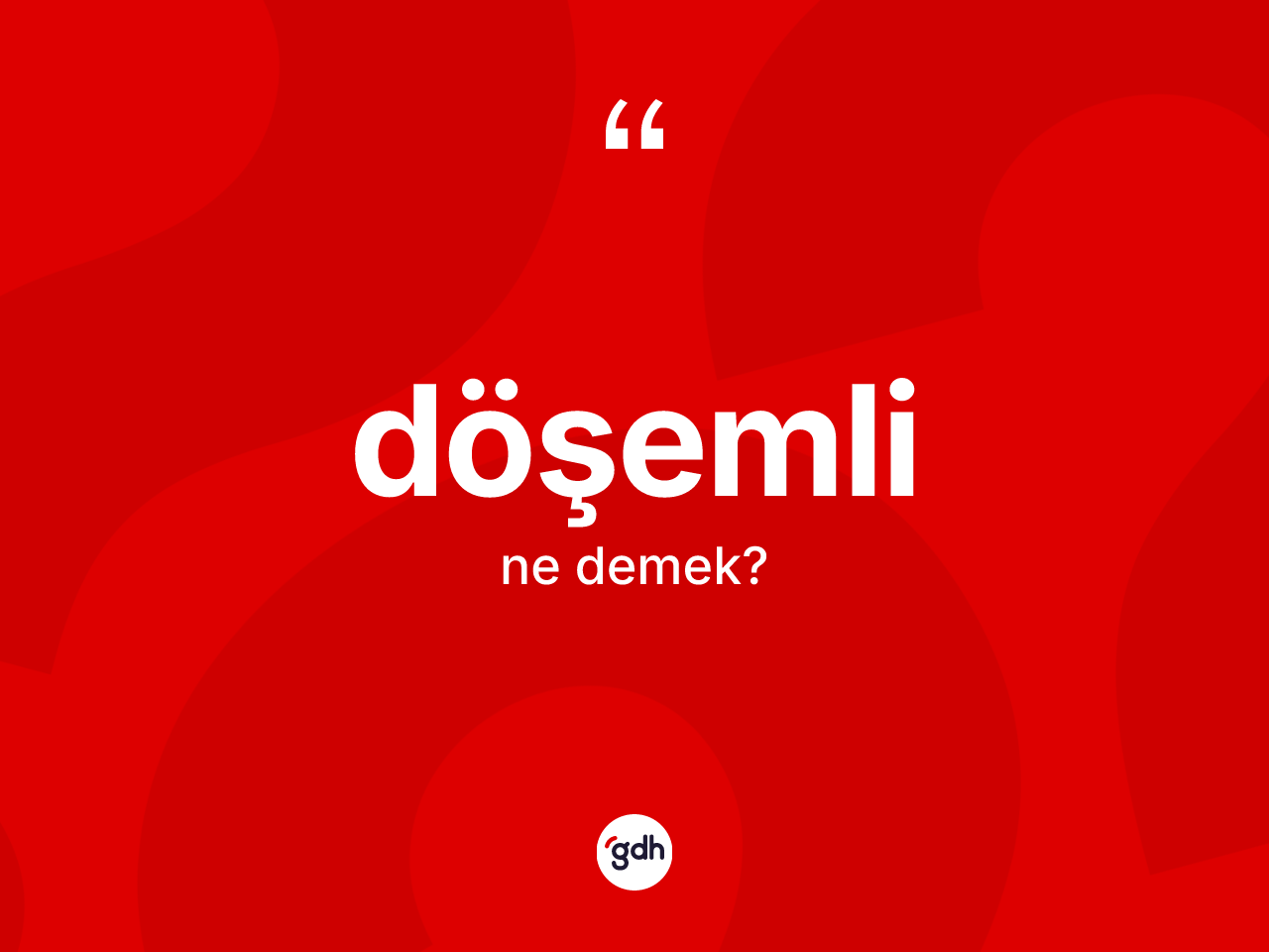 Döşemli kelimesinin anlamı nedir? Döşemli kelimesinin TDK'ya göre açıklaması nedir?