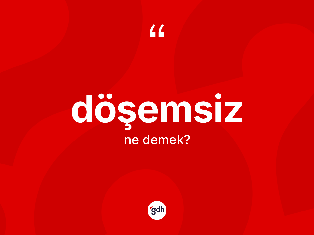 Döşemsiz kelimesi nedir? Döşemsizin halk arasındaki kullanımı nasıldır?