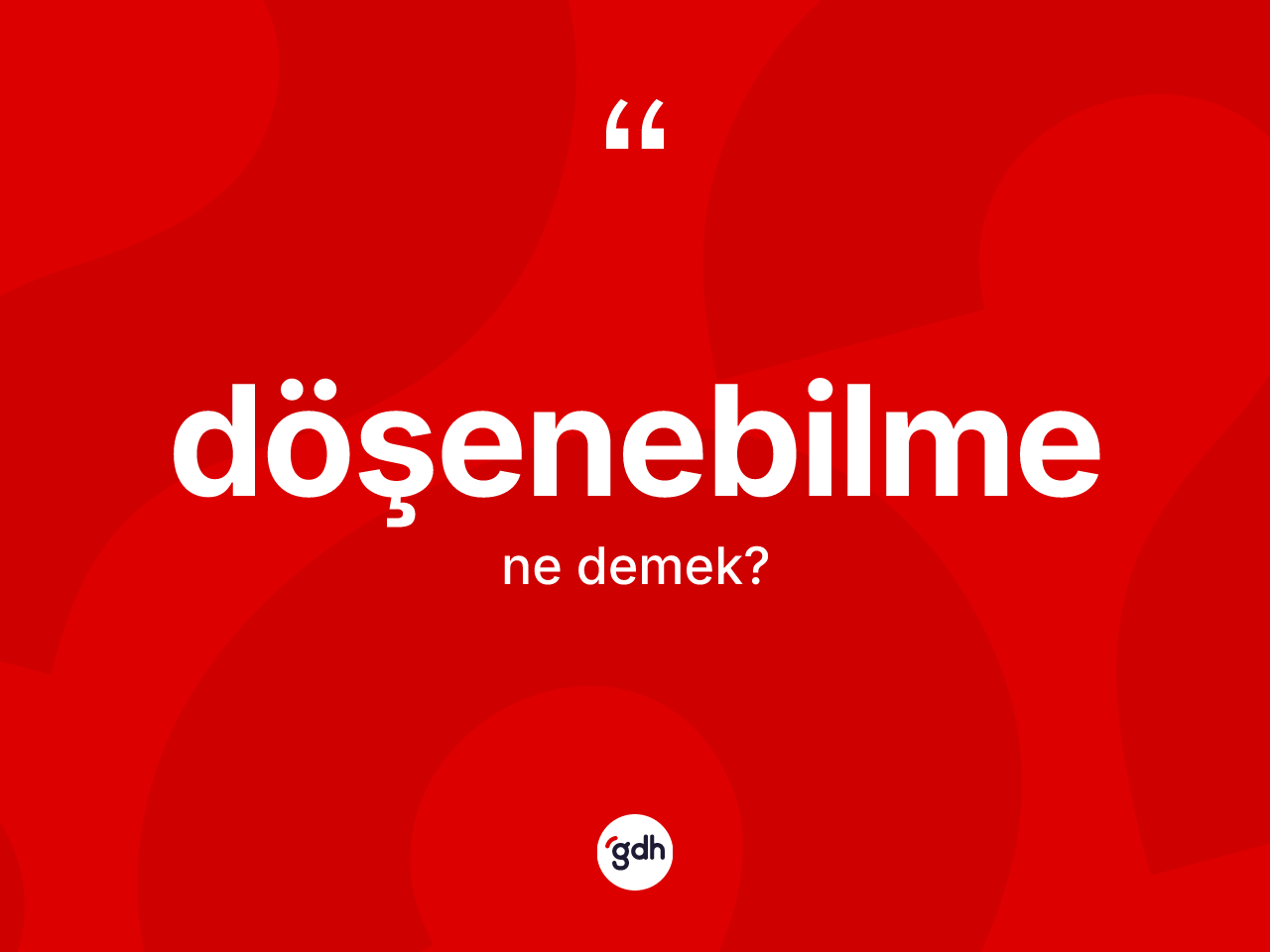 Döşenebilme kelimesinin tanımı nedir? Döşenebilme kelimesinin kaç farklı anlamı var?
