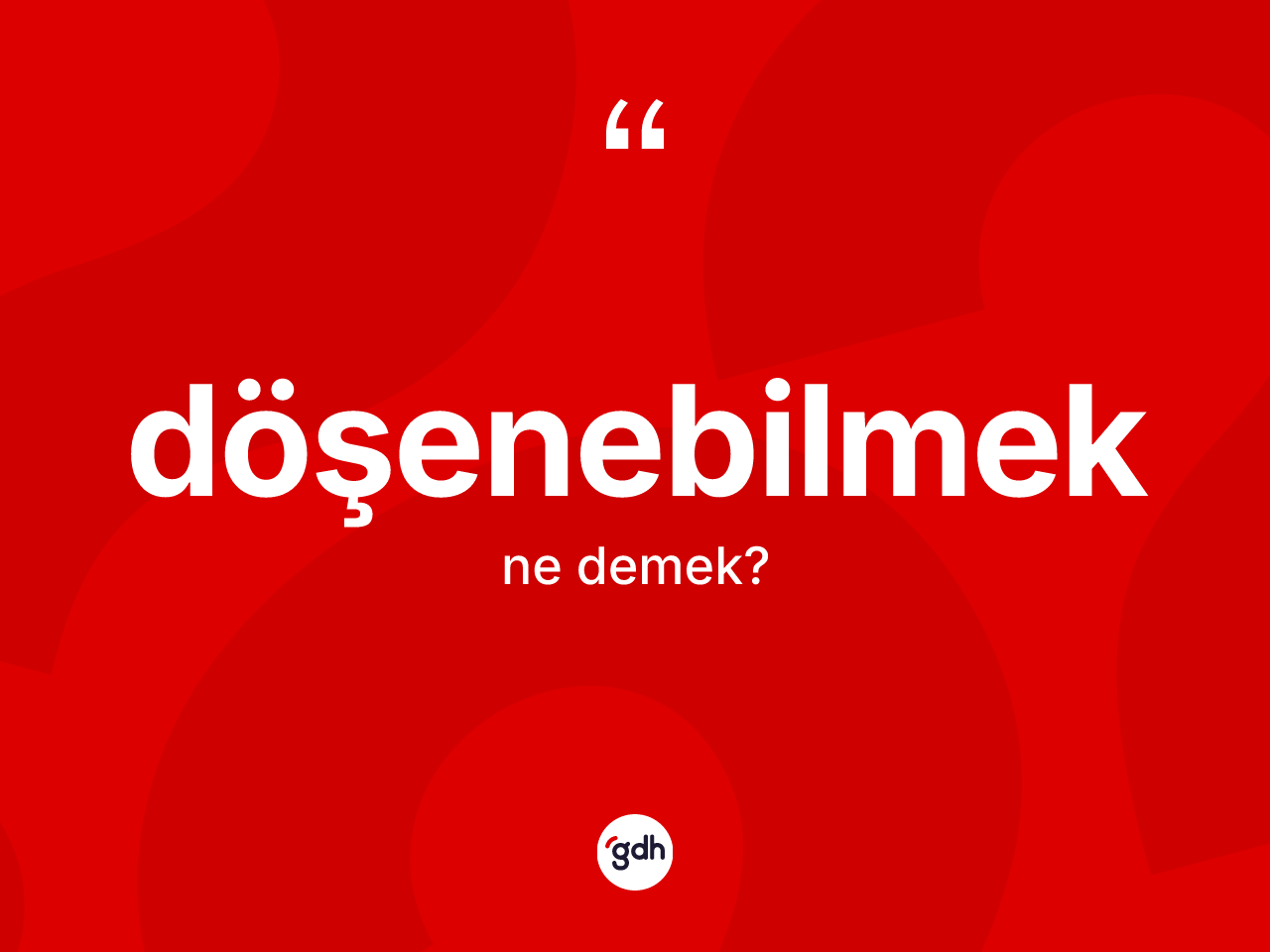 Döşenebilmek kelimesi ne anlama gelir? Döşenebilmek kelimesinin TDK'ya göre açıklaması nedir?