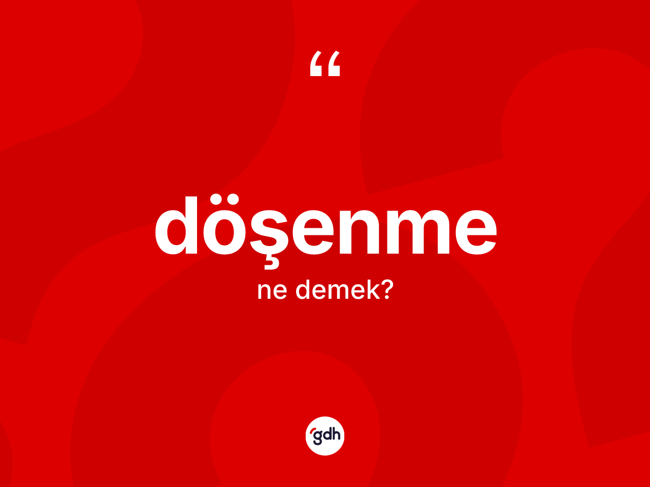 Döşenme kelimesinin anlamı nedir? Döşenmenin kısaca tanımı nedir?