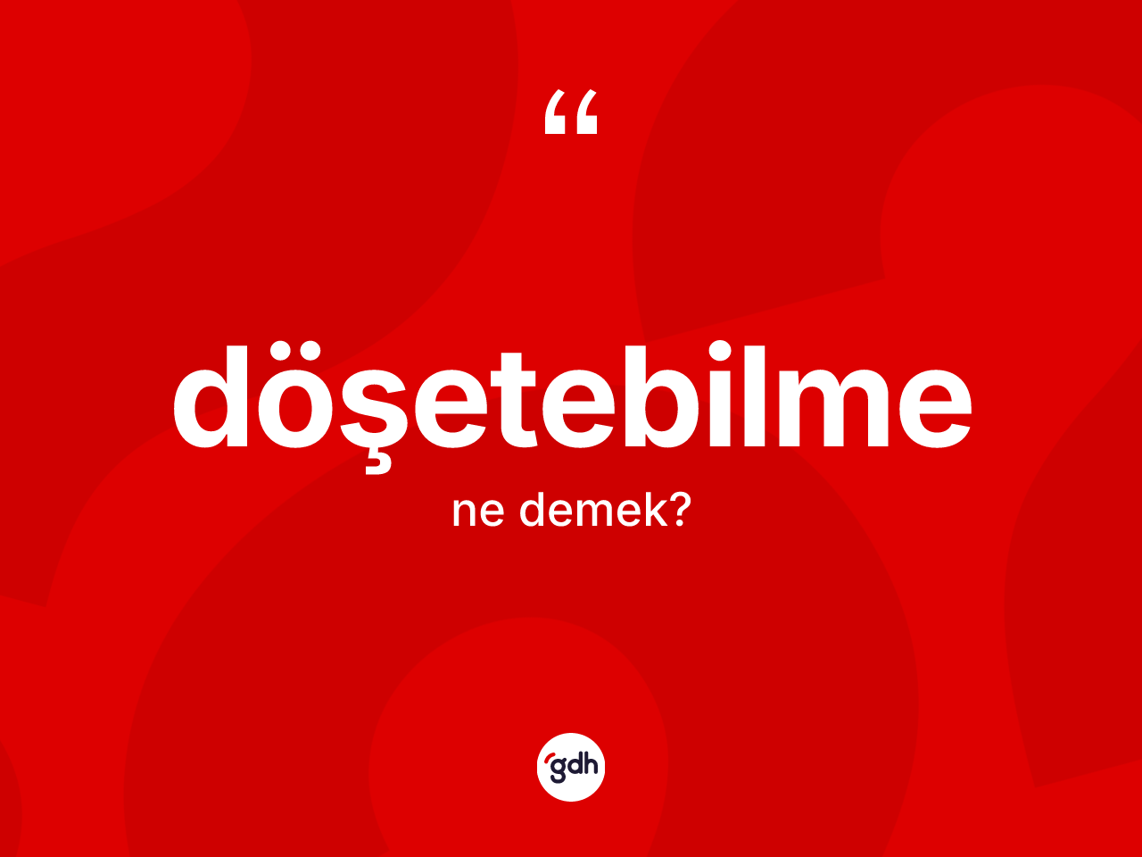 Döşetebilme ne demek? Döşetebilmenin halk arasındaki kullanımı nasıldır?