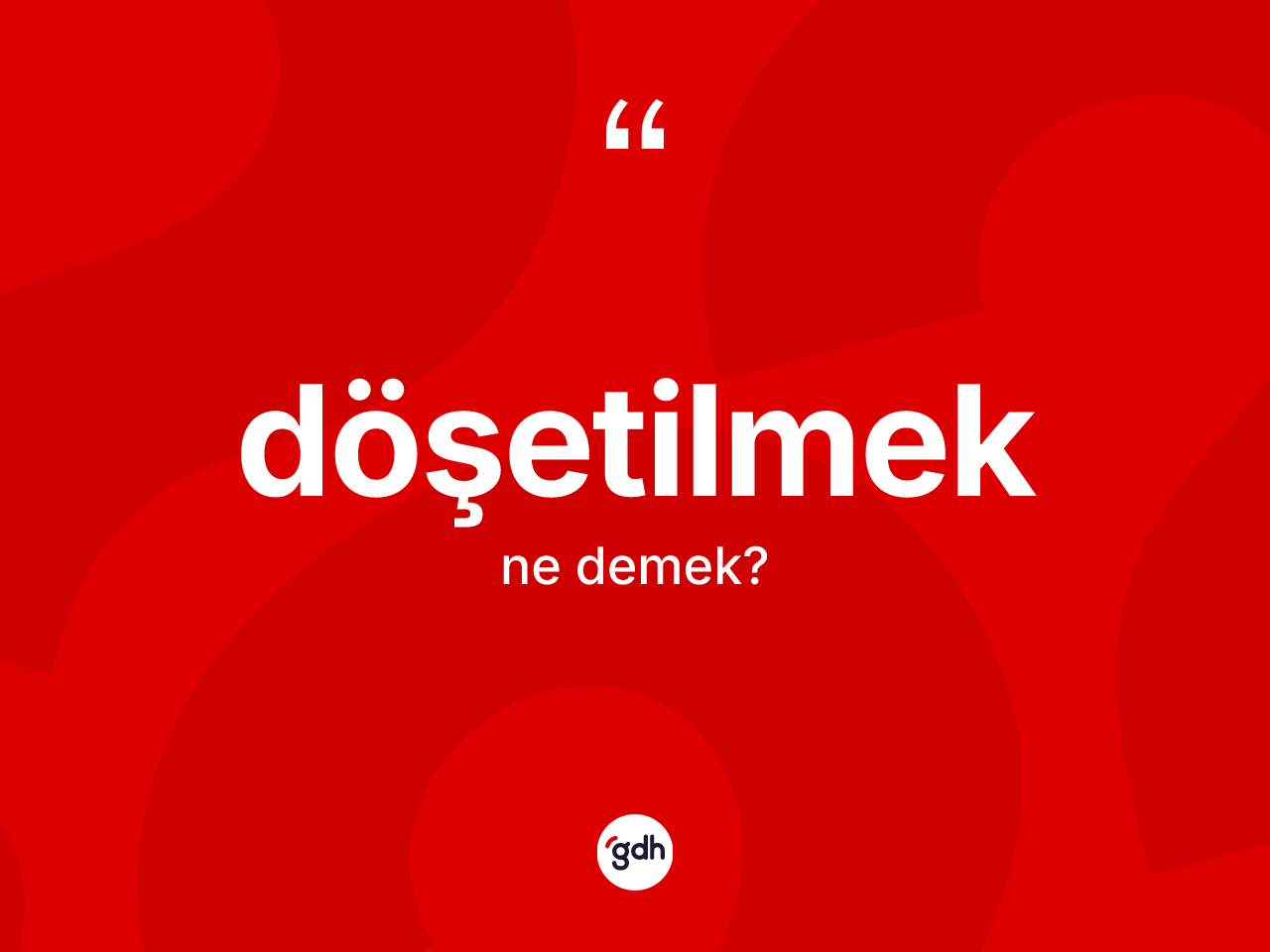 Döşetilmek kelimesinin tanımı nedir? Döşetilmeğin TDK'ya göre anlamı nedir?