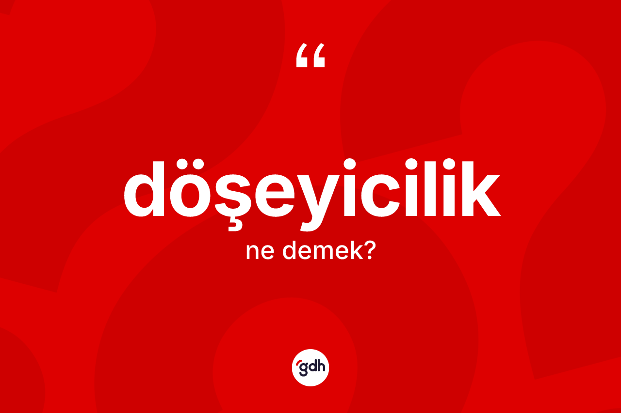 Döşeyicilik ne demek?