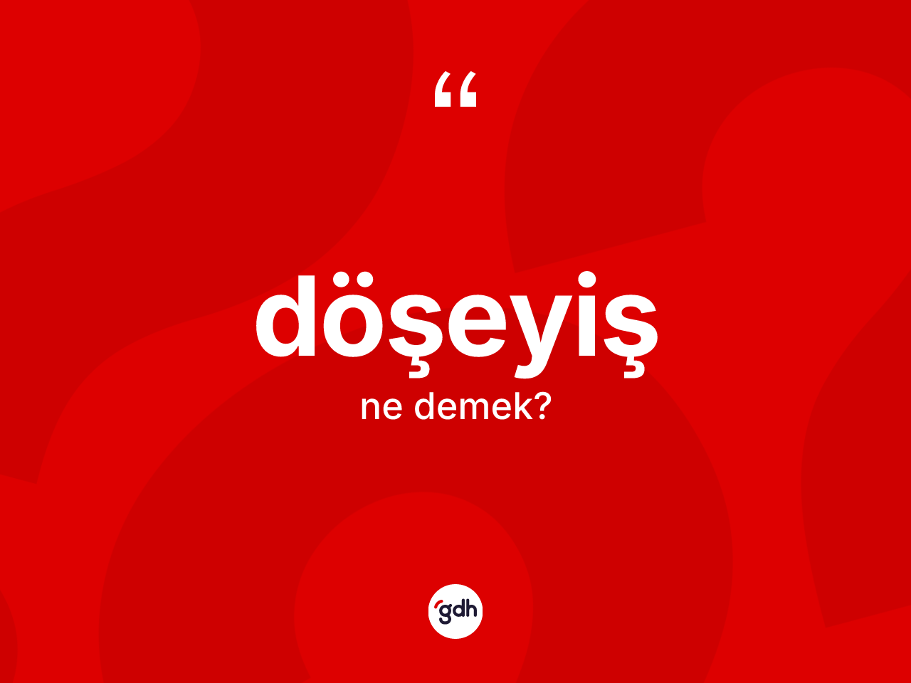 Döşeyiş ne demek? Döşeyişin TDK'ya göre anlamı nedir?
