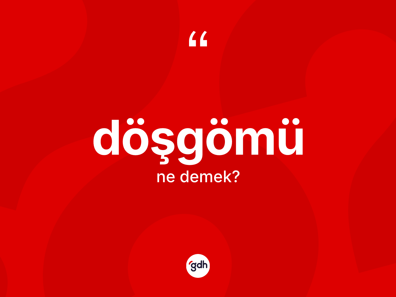 Döşgömü ne anlama gelir? Döşgömünün TDK'ya göre anlamı nedir?