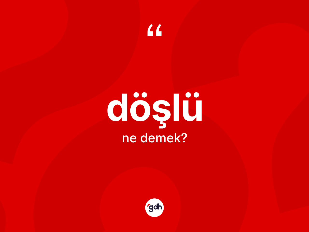 Döşlü kelimesinin anlamı nedir? Döşlünün kısaca tanımı nedir?