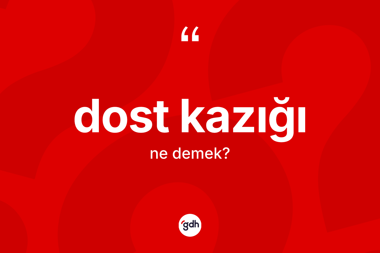 Dost kazığı kelimesinin anlamı nedir? Dost kazığı kelimesinin özellikleri nelerdir?