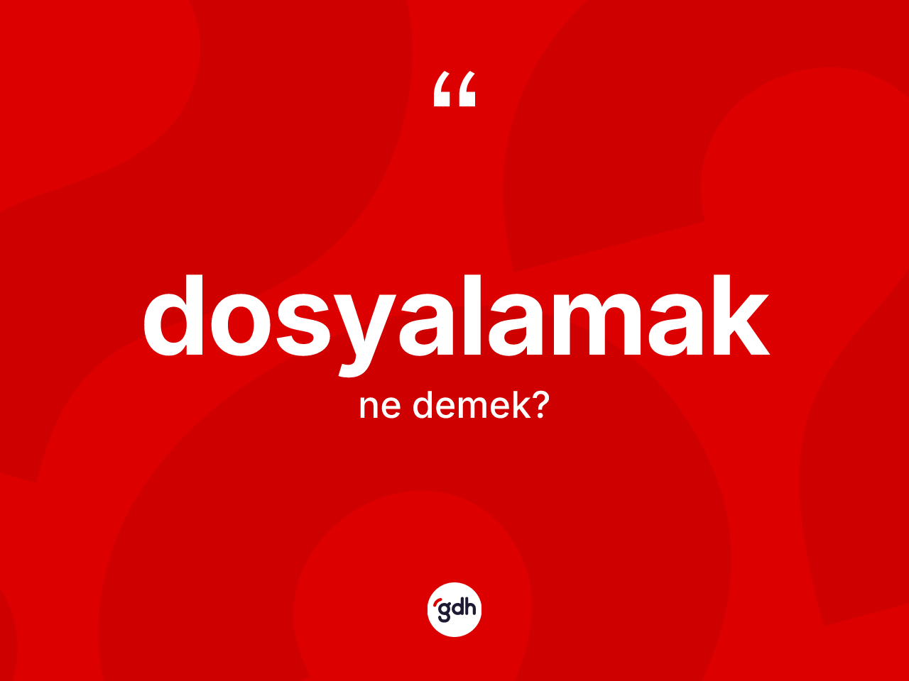Dosyalamak kelimesi nedir? Dosyalamağın halk arasındaki kullanımı nasıldır?