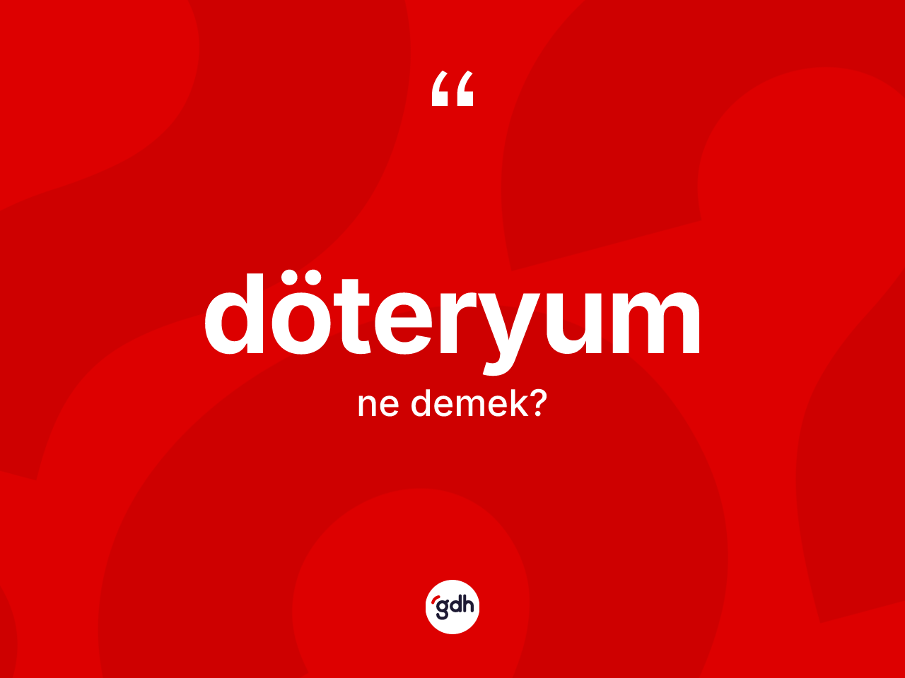 Döteryum kelimesinin tanımı nedir? Döteryumun sözlükteki anlamı nedir?