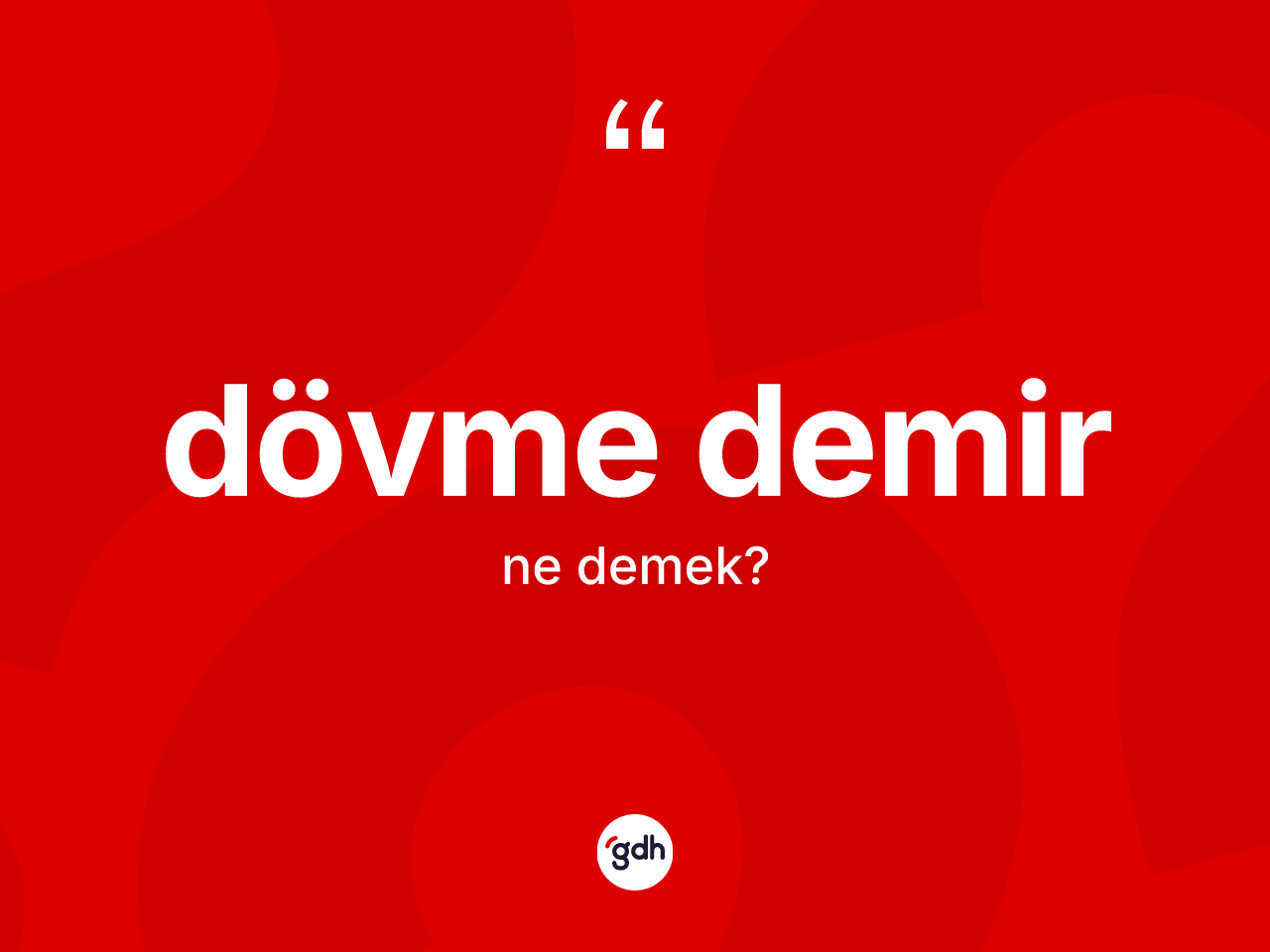 Dövme demir ne anlama gelir? Dövme demir kelimesinin TDK'ya göre açıklaması nedir?