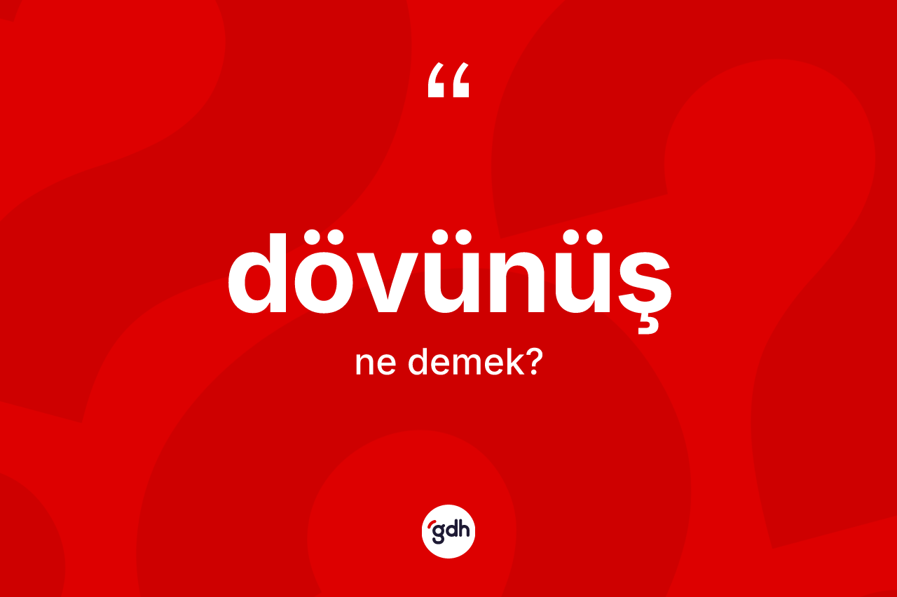 Dövünüş ne demek? Dövünüşün TDK'ya göre anlamı nedir?