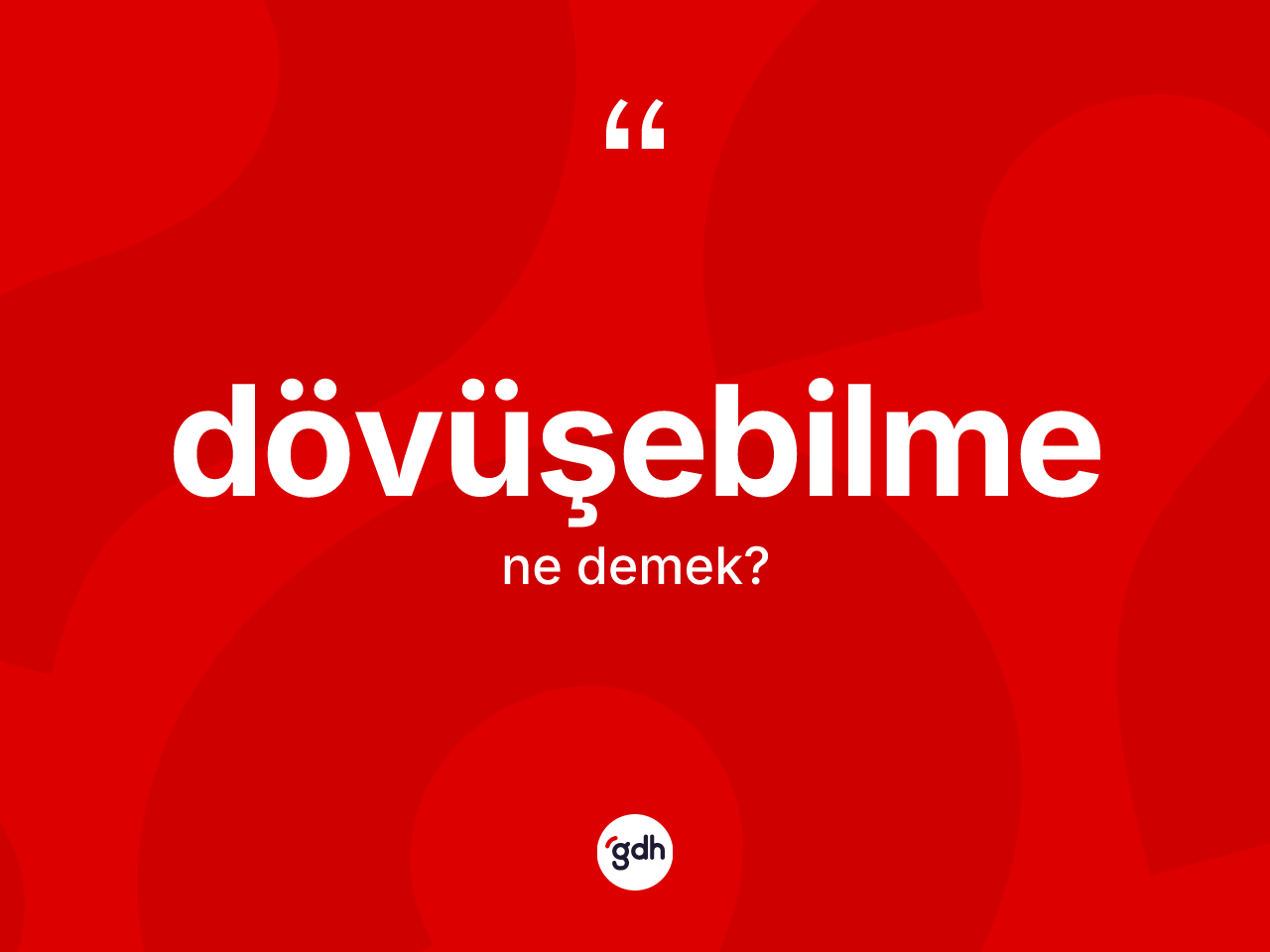 Dövüşebilme kelimesinin sözlükteki tanımı nedir? Dövüşebilmenin kısaca tanımı nedir?