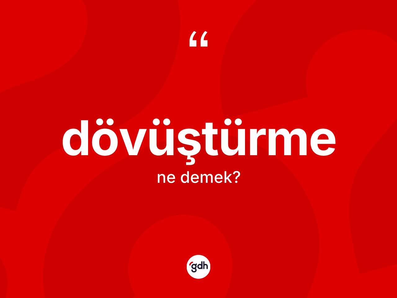 Dövüştürme kelimesinin anlamı nedir? Dövüştürme kelimesinin TDK anlamı nedir?